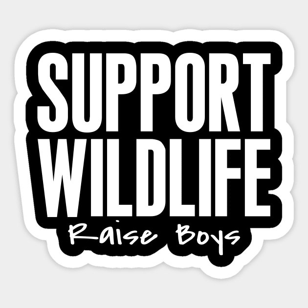 Support Wildlife Raise Boys Letter Print Women Funny Graphic Mothers Day Sticker by xoclothes